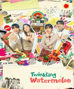 Twinkling Watermelon / دراما البطيخ المتلألأ تقرير + حلقات مترجمة