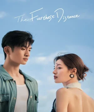 مسلسل صيني The Furthest Distance مترجم