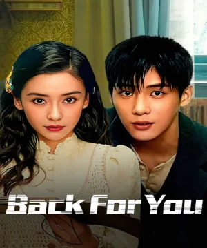 Back for You / مسلسل أعود من أجلك تقرير + حلقات مترجمة