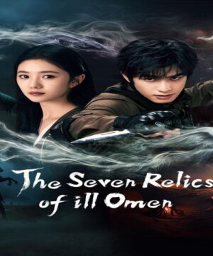 The Seven Relics of ill Omen / مسلسل الآثار السبع المشؤومة تقرير + حلقات مترجمة