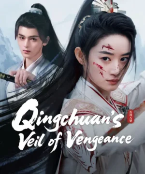 Qingchuan’s Veil of Vengeance / مسلسل حلم تشينغ تشوان تقرير + حلقات مترجمة