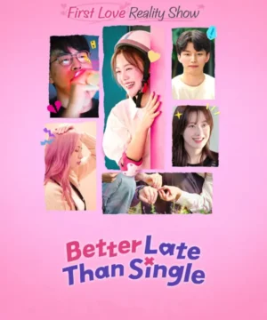 Better Late Than Single / برنامج حب متأخر خير من عزوبية دائمة تقرير + حلقات مترجمة