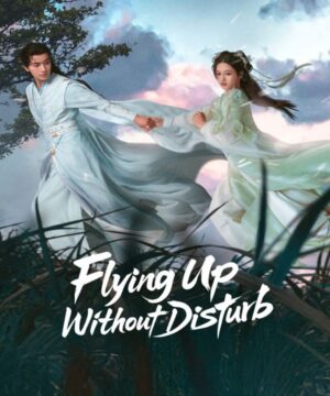 مسلسل Flying Up Without Disturb ح32 الاخيرة التحليق صعودًا دون إزعاج الحلقة 32 الاخيرة مترجمة