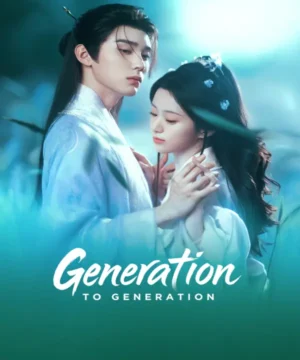 Generation to Generation مسلسل من جيل إلى جيل 2026 الصيني مترجم